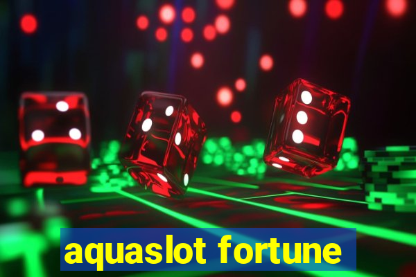 aquaslot fortune